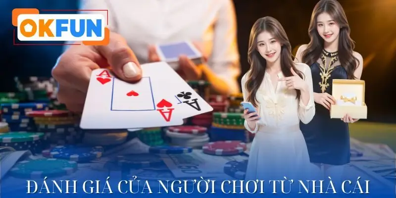 Đánh giá của người chơi về sảnh casino tại OKFUN