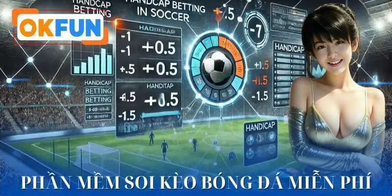 Phần Mềm Soi Kèo Bóng Đá Miễn Phí